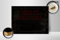 Holzschild Spruch 40x30cm Frau zu sein ist schwer man muss