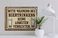 Holzschild Spruch 40x30cm bitte während Biertrinkens keine