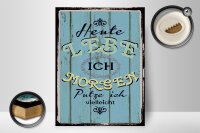 Holzschild Spruch 30x40cm heute lebe ich morgen putze ich
