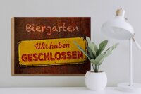 Holzschild Spruch 40x30cm Biergarten wir haben geschlossen