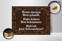 Holzschild Spruch 40x30cm heute morgen Brot gekauft