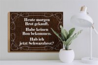 Holzschild Spruch 40x30cm heute morgen Brot gekauft