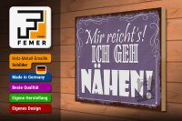 Holzschild Spruch 40x30cm mir reicht`s ich geh nähen