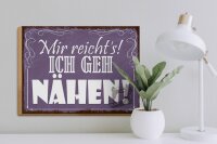 Holzschild Spruch 40x30cm mir reicht`s ich geh nähen