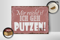 Holzschild Spruch 40x30cm mir reicht`s ich geh putzen