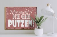 Holzschild Spruch 40x30cm mir reicht`s ich geh putzen