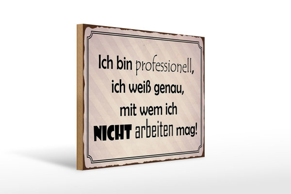 Holzschild Spruch 40x30cm ich bin professionell ich weiß