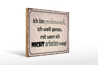 Holzschild Spruch 40x30cm ich bin professionell ich weiß