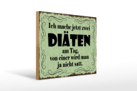 Holzschild Spruch 40x30cm ich mache jetzt zwei Diäten