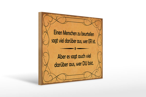Holzschild Spruch 40x30cm Einen Menschen zu beurteilen