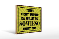 Holzschild Spruch 40x30cm schau nicht zurück