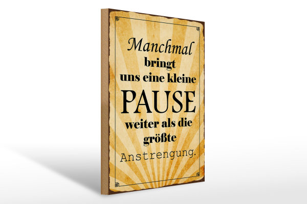 Holzschild Spruch 30x40cm kleine Pause bringt uns weiter