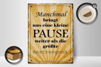 Holzschild Spruch 30x40cm kleine Pause bringt uns weiter