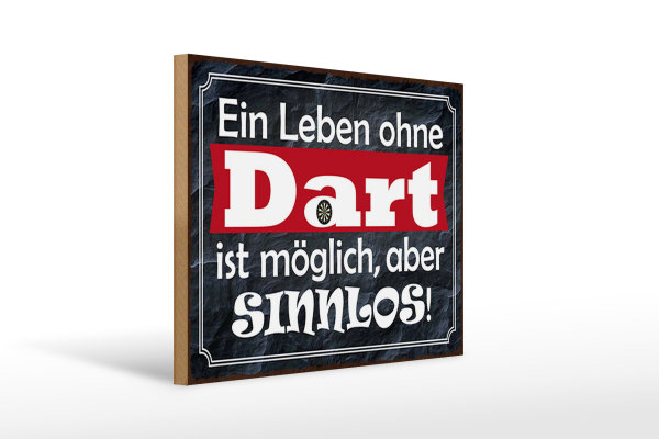 Holzschild Spruch 40x30cm ein Leben ohne Dart ist sinnlos