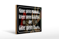Holzschild Spruch 40x30cm Männer Fußball aber Götter Darts