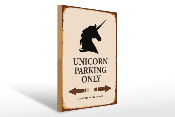 Holzschild Spruch 30x40cm Unicorn Parking only all others