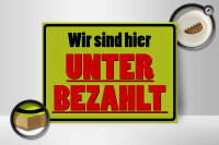Holzschild Spruch 40x30cm wir sind hier unterbezahlt