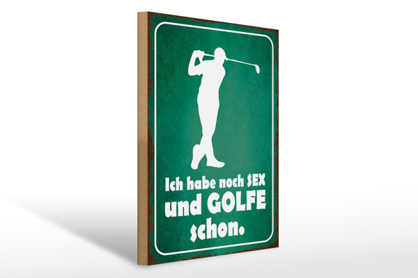 Holzschild Spruch 30x40cm Ich habe noch Sex und golfe