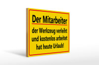 Holzschild Spruch 40x30cm Mitarbeiter Werkzeug verleiht