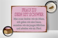 Holzschild Spruch 40x30cm Frau zu sein ist schwer