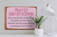 Holzschild Spruch 40x30cm Frau zu sein ist schwer