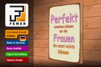Holzschild Spruch 30x40cm perfekt aussehen nur Frauen die