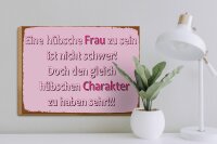 Holzschild Spruch 30x40cm hübsche Frau hübschen Charakter