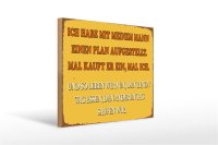 Holzschild Spruch 40x30cm ich habe mit meinem Mann Plan