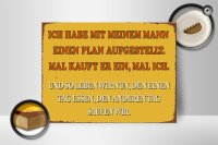 Holzschild Spruch 40x30cm ich habe mit meinem Mann Plan