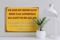 Holzschild Spruch 40x30cm ich habe mit meinem Mann Plan