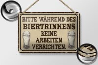 Blechschild Spruch 18x12cm bitte während Biertrinkens keine Schild