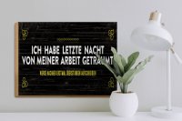 Holzschild Spruch 40x30cm von Arbeit geträumt schreibe Überstunden auf