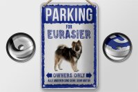 Blechschild Spruch 12x18cm parking for Eurasier Hund