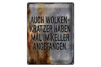 Blechschild Spruch 40x30cm Auch Wolkenkratzer haben im Keller angefangen