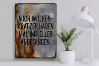 Blechschild Spruch 40x30cm Auch Wolkenkratzer haben im Keller angefangen