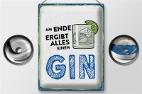 Blechschild Alkohol 30x40cm Am Ende ergibt alles einen GIN Deko