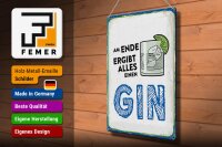 Blechschild Alkohol 30x40cm Am Ende ergibt alles einen GIN Deko