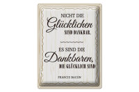 Blechschild Zitat 30x40cm Es sind die Dankbaren, die glücklich sind Deko