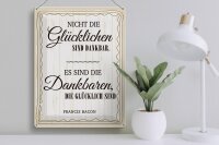 Blechschild Zitat 30x40cm Es sind die Dankbaren, die glücklich sind Deko