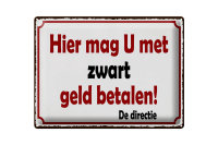 Blechschild Spruch 40x30cm holländisch Hier mag U...
